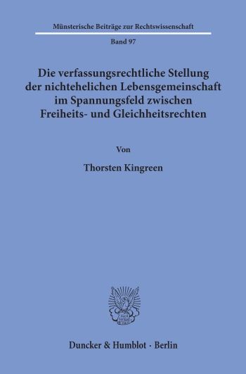 Cover: Die verfassungsrechtliche Stellung der nichtehelichen Lebensgemeinschaft im Spannungsfeld zwischen Freiheits- und Gleichheitsrechten