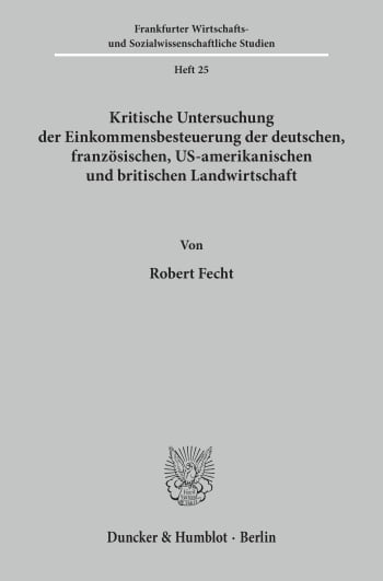 Cover: Kritische Untersuchung der Einkommensbesteuerung der deutschen, französischen, US-amerikanischen und britischen Landwirtschaft