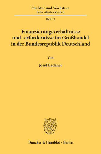 Cover: Finanzierungsverhältnisse und -erfordernisse im Großhandel in der Bundesrepublik Deutschland