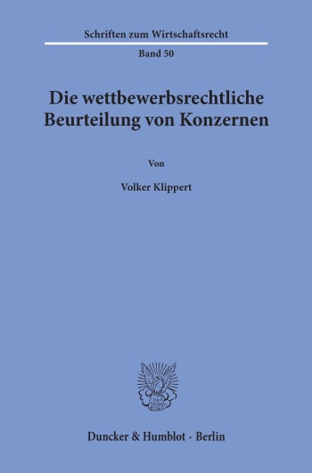 Cover: Die wettbewerbsrechtliche Beurteilung von Konzernen