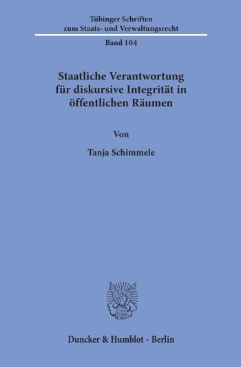 Cover: Staatliche Verantwortung für diskursive Integrität in öffentlichen Räumen