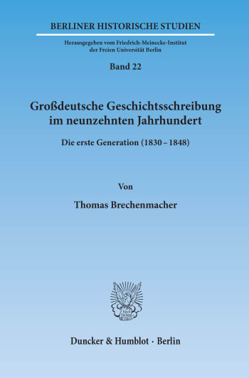 Cover: Großdeutsche Geschichtsschreibung im neunzehnten Jahrhundert