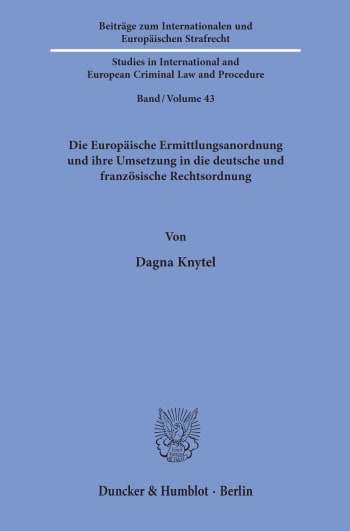 Cover: Die Europäische Ermittlungsanordnung und ihre Umsetzung in die deutsche und französische Rechtsordnung