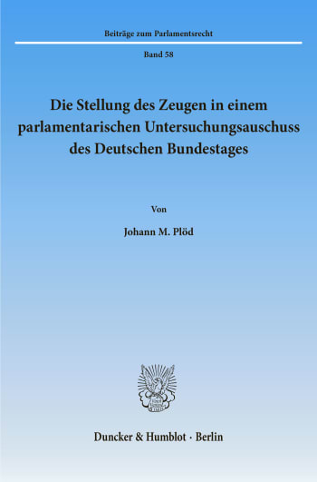 Cover: Die Stellung des Zeugen in einem parlamentarischen Untersuchungsausschuss des Deutschen Bundestages