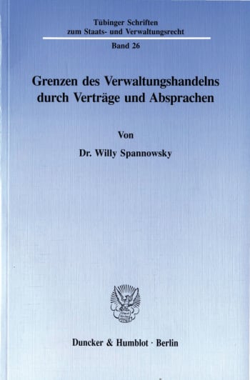 Cover: Grenzen des Verwaltungshandelns durch Verträge und Absprachen