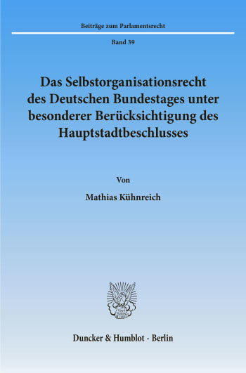 Cover: Das Selbstorganisationsrecht des Deutschen Bundestages unter besonderer Berücksichtigung des Hauptstadtbeschlusses