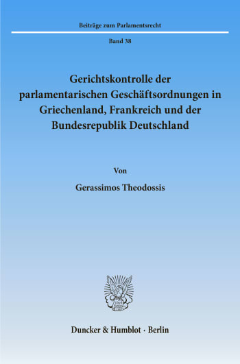 Cover: Gerichtskontrolle der parlamentarischen Geschäftsordnungen in Griechenland, Frankreich und der Bundesrepublik Deutschland