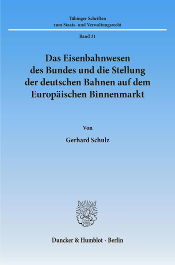 Cover: Das Eisenbahnwesen des Bundes und die Stellung der deutschen Bahnen auf dem Europäischen Binnenmarkt