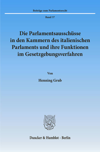 Cover: Die Parlamentsausschüsse in den Kammern des italienischen Parlaments und ihre Funktionen im Gesetzgebungsverfahren