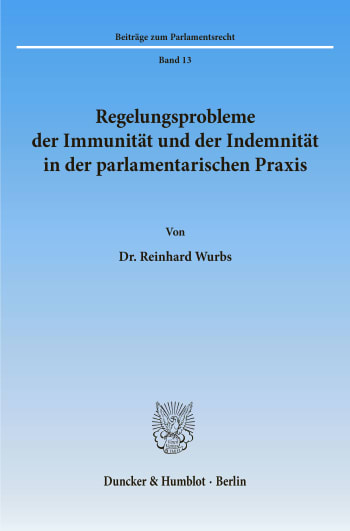 Cover: Regelungsprobleme der Immunität und der Indemnität in der parlamentarischen Praxis