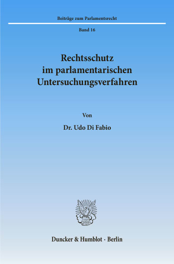 Cover: Rechtsschutz im parlamentarischen Untersuchungsverfahren