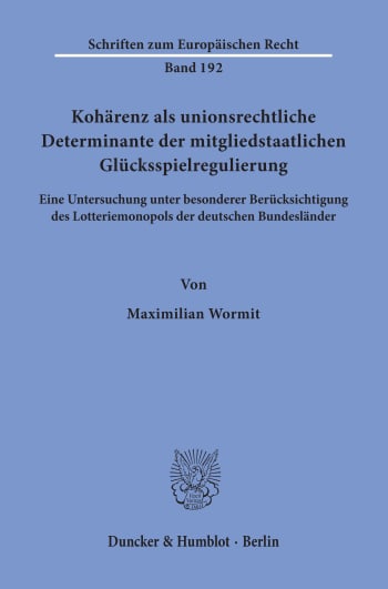 Cover: Kohärenz als unionsrechtliche Determinante der mitgliedstaatlichen Glücksspielregulierung