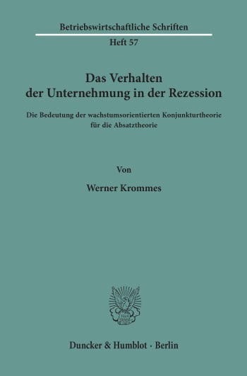 Cover: Das Verhalten der Unternehmung in der Rezession