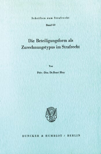 Cover: Die Beteiligungsform als Zurechnungstypus im Strafrecht