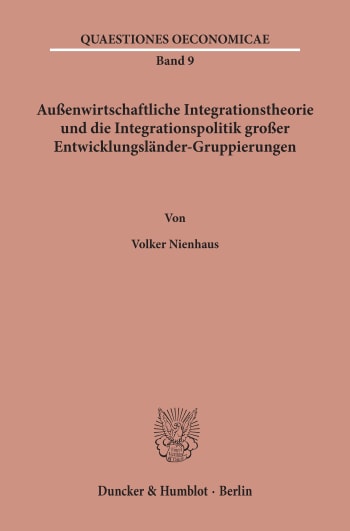 Cover: Außenwirtschaftliche Integrationstheorie und die Integrationspolitik großer Entwicklungsländer-Gruppierungen