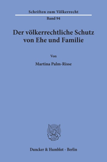 Cover: Der völkerrechtliche Schutz von Ehe und Familie