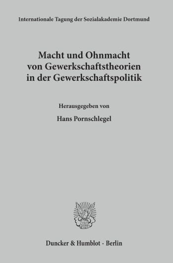 Cover: Macht und Ohnmacht von Gewerkschaftstheorien in der Gewerkschaftspolitik