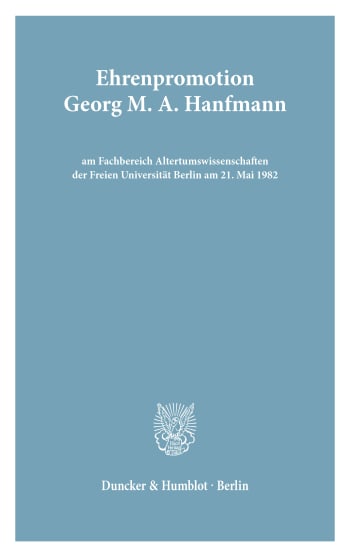 Cover: Ehrenpromotion Georg M. A. Hanfmann am FB Altertumswissenschaften der FU Berlin