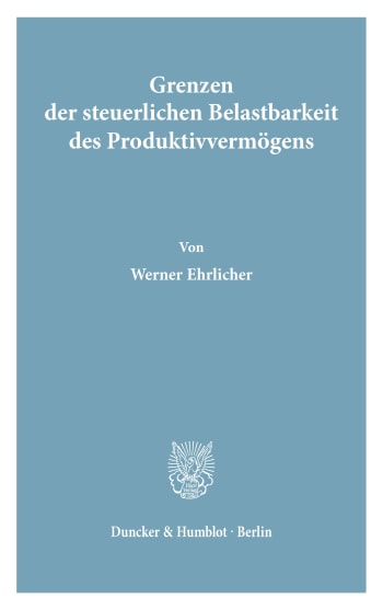 Cover: Grenzen der steuerlichen Belastbarkeit des Produktivvermögens