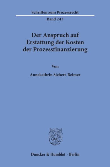 Cover: Der Anspruch auf Erstattung der Kosten der Prozessfinanzierung