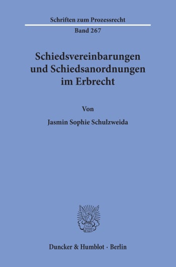 Cover: Schiedsvereinbarungen und Schiedsanordnungen im Erbrecht