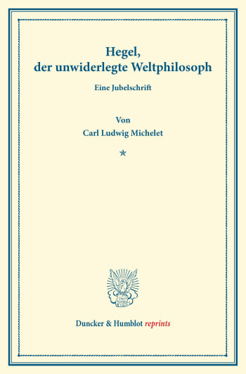 Cover: Hegel, der unwiderlegte Weltphilosoph