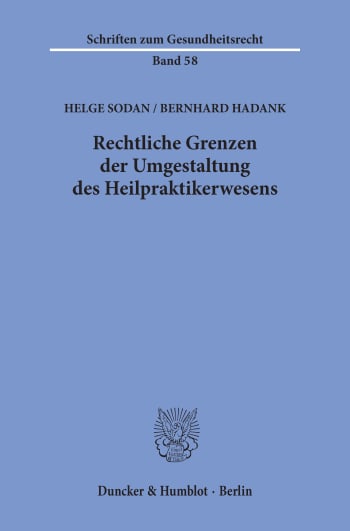 Cover: Rechtliche Grenzen der Umgestaltung des Heilpraktikerwesens