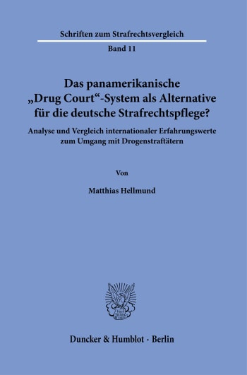 Cover: Das panamerikanische »Drug Court«-System als Alternative für die deutsche Strafrechtspflege?