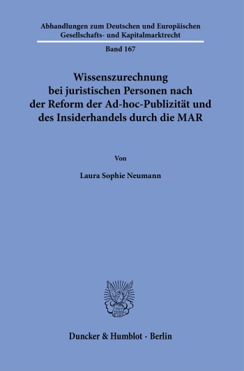 Cover: Wissenszurechnung bei juristischen Personen nach der Reform der Ad-hoc-Publizität und des Insiderhandels durch die MAR