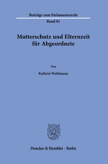 Cover: Mutterschutz und Elternzeit für Abgeordnete