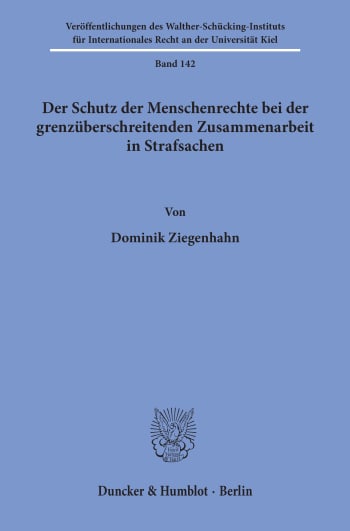 Cover: Der Schutz der Menschenrechte bei der grenzüberschreitenden Zusammenarbeit in Strafsachen