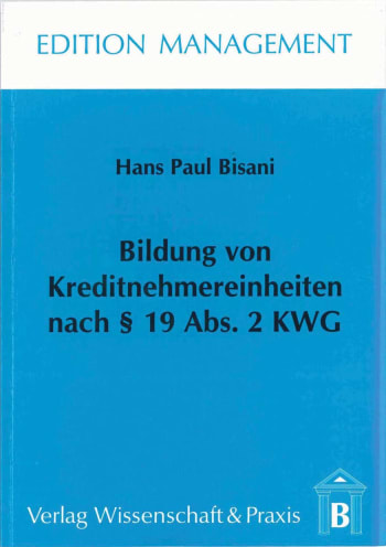 Cover: Bildung von Kreditnehmereinheiten nach § 19 Abs. 2 KWG