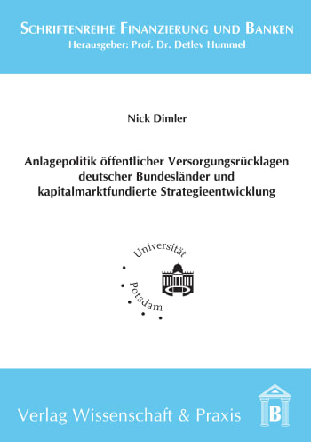 Cover: Anlagepolitik öffentlicher Versorgungsrücklagen deutscher Bundesländer und kapitalmarktfundierte Strategieentwicklung