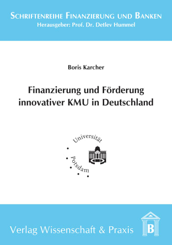 Cover: Finanzierung und Förderung innovativer KMU in Deutschland