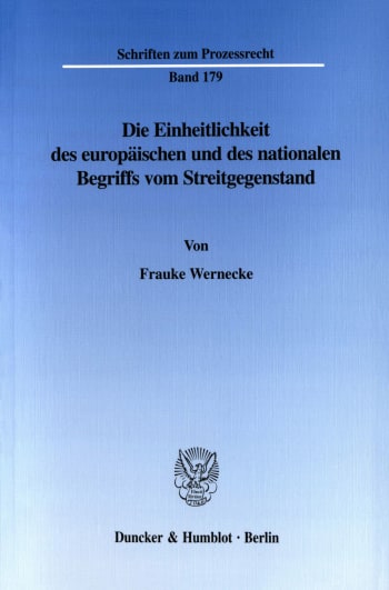 Cover: Die Einheitlichkeit des europäischen und des nationalen Begriffs vom Streitgegenstand