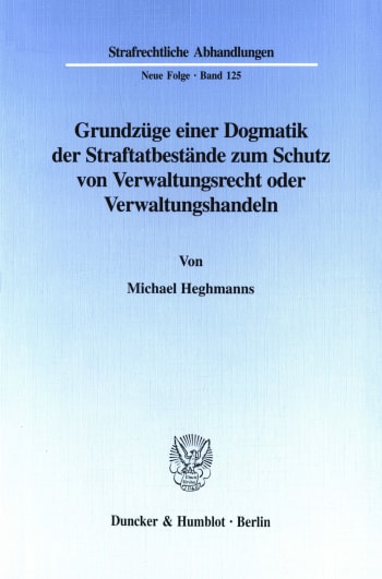 Cover: Grundzüge einer Dogmatik der Straftatbestände zum Schutz von Verwaltungsrecht oder Verwaltungshandeln