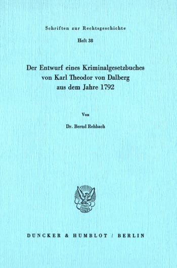 Cover: Der Entwurf eines Kriminalgesetzbuches von Karl Theodor von Dalberg aus dem Jahre 1792