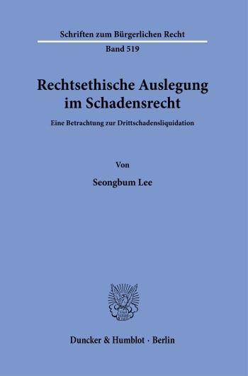 Cover: Rechtsethische Auslegung im Schadensrecht