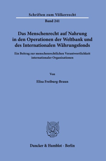 Cover: Das Menschenrecht auf Nahrung in den Operationen der Weltbank und des Internationalen Währungsfonds