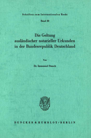 Cover: Die Geltung ausländischer notarieller Urkunden in der Bundesrepublik Deutschland