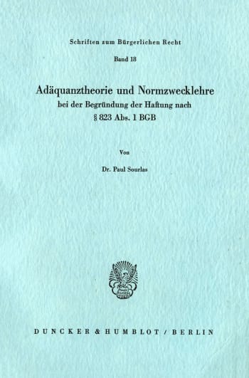 Cover: Adäquanztheorie und Normzwecklehre bei der Begründung der Haftung nach § 823 Abs. 1 BGB