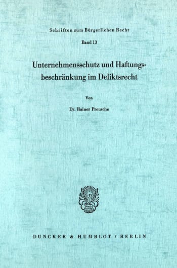 Cover: Unternehmensschutz und Haftungsbeschränkung im Deliktsrecht