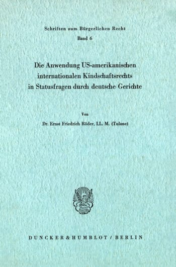 Cover: Die Anwendung US-amerikanischen internationalen Kindschaftsrechts in Statusfragen durch deutsche Gerichte