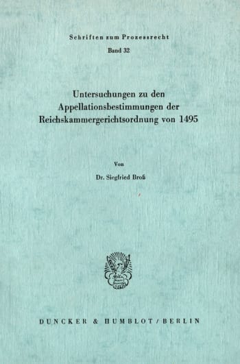 Cover: Untersuchungen zu den Appellationsbestimmungen der Reichskammergerichtsordnung von 1495