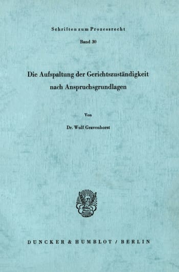 Cover: Die Aufspaltung der Gerichtszuständigkeit nach Anspruchsgrundlagen