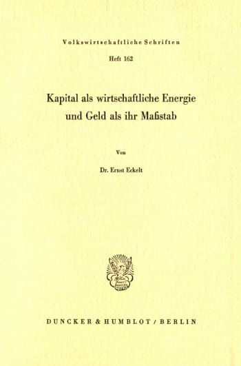 Cover: Kapital als wirtschaftliche Energie und Geld als ihr Maßstab