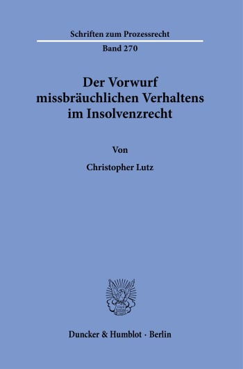 Cover: Der Vorwurf missbräuchlichen Verhaltens im Insolvenzrecht