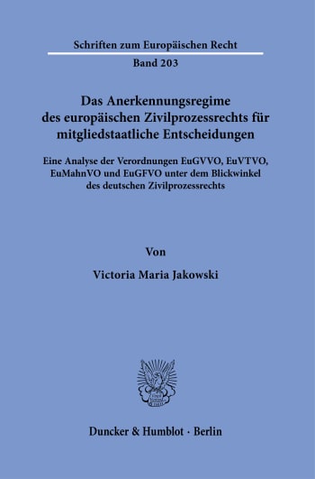 Cover: Das Anerkennungsregime des europäischen Zivilprozessrechts für mitgliedstaatliche Entscheidungen