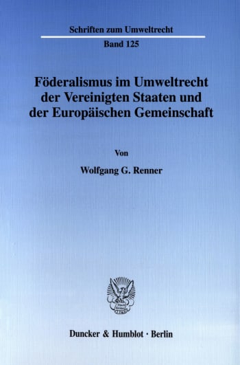 Cover: Föderalismus im Umweltrecht der Vereinigten Staaten und der Europäischen Gemeinschaft