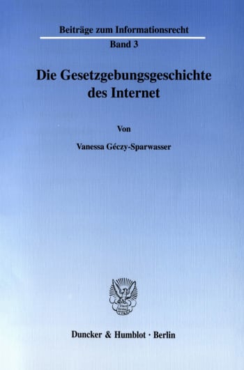 Cover: Die Gesetzgebungsgeschichte des Internet